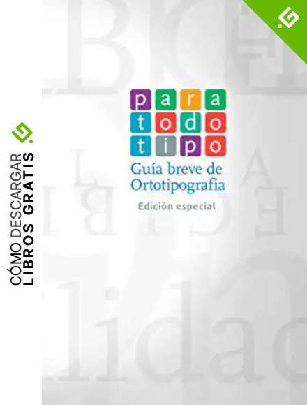 Para todo tipo: Gu&iacute;a breve de ortotipograf&iacute;a (edici&oacute;n especial)
