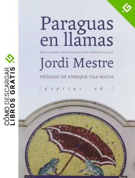 Paraguas en llamas: Diarios, apuntes y otras distorsiones de la realidad (2005-2014): 47 (NoFicci&oacute;n)