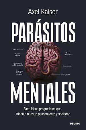 Par&aacute;sitos mentales: Siete ideas progresistas que infectan nuestro pensamiento y sociedad (Deusto)