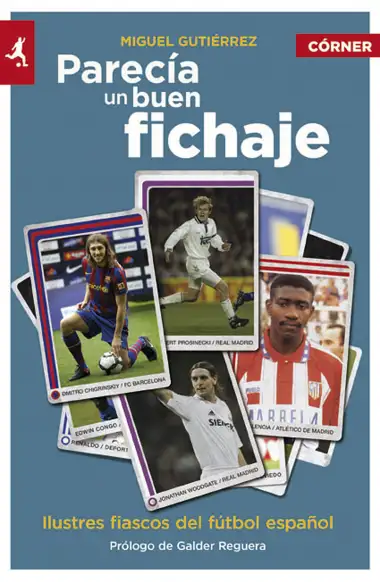 Parec&iacute;a un buen fichaje: Ilustres Fiascos del Futbol Espanol (Deportes (corner))