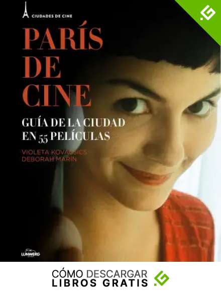 Par&iacute;s de cine: Gu&iacute;a de la ciudad en 55 pel&iacute;culas (Cine (lunwerg))