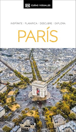 Par&iacute;s (Gu&iacute;as Visuales): Inspirate, planifica, descubre, explora (Gu&iacute;as de viaje)