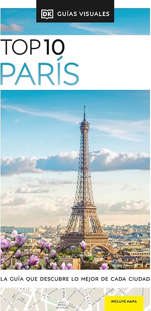 Par&iacute;s (Gu&iacute;as Visuales TOP 10): La gu&iacute;a que descubre lo mejor de cada ciudad (Gu&iacute;as de viaje)