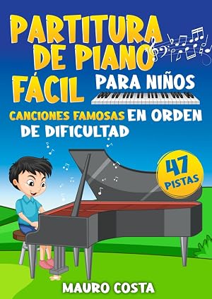 Partitura de Piano F&aacute;cil para Ni&ntilde;os: Canciones Famosas en Orden de Dificultad