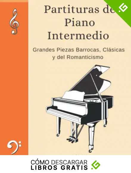 Partituras de Piano Intermedio: Grandes Piezas Barrocas, Cl&aacute;sicas y del Romanticismo