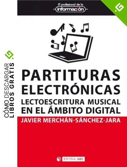 Partituras electr&oacute;nicas. Lecto-escritura musical en el &aacute;mbito digital (El Profesional de la Informaci&oacute;n)
