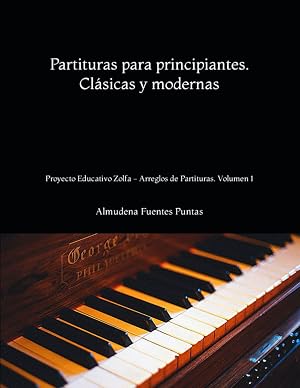 Partituras para principiantes. Cl&aacute;sicas y modernas: Proyecto Educativo Zolfa - Arreglos de Partituras. Volumen 1