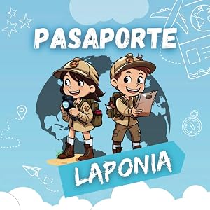 Pasaporte Laponia: Diario y gu&iacute;a de viaje infantil a Laponia / Pasaporte l&uacute;dico Laponia / Conoce el mundo y crea recuerdos / Para ni&ntilde;os a partir de 5 a&ntilde;os. (Pasaporte al mundo)