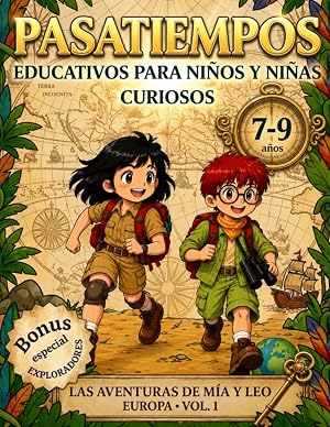 Pasatiempos educativos para ni&ntilde;os y ni&ntilde;as curiosos de 7 a 9 a&ntilde;os: Las Aventuras de M&iacute;a y Leo (Europa Vol.1). Actividades y curiosidades para casa, ... (PASATIEMPOS LAS AVENTURAS DE M&Iacute;A Y LEO)