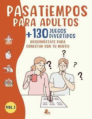PASATIEMPOS PARA ADULTOS +130 JUEGOS DIVERTIDOS: &iexcl;DESCON&Eacute;CTATE PARA CONECTAR CON TU MENTE! &ndash; Actividades mentales de entretenimiento &ndash; Sopa de Letras, Crucigramas, Laberintos, Sudoku, Kakuro y m&aacute;s.