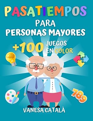 PASATIEMPOS PARA PERSONAS MAYORES +100 JUEGOS EN COLOR: Estimulaci&oacute;n cognitiva (PASATIEMPOS Y JUEGOS DIVERTIDOS)