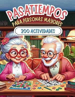 Pasatiempos para Personas Mayores - Entrenar tu Memoria - Cuaderno de Estimulaci&oacute;n Cognitiva: 200 Juegos Divertidos - Puzzles, Sopas de letras, Colorear, Sudokus, Adivinanzas, Rompecabezas