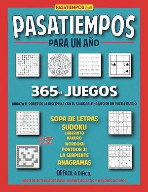 PASATIEMPOS para un A&ntilde;o. 365 + 1 Juegos Variados: Sudoku, Sopas de Letras, Wordoku, Anagramas, Laberintos, Blackjack 21, etc...: Juegos Sencillos para ... la mente. Para Adultos, J&oacute;venes y Mayores.