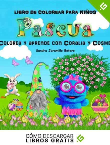 Pascua: Colorea y aprende con Coralia y Cosme. Libro de colorear para ni&ntilde;os
