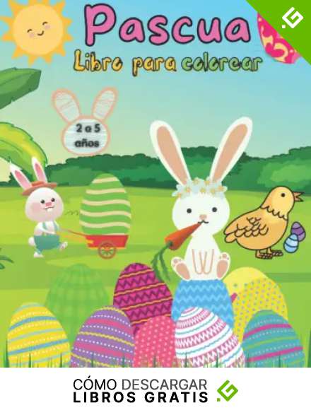 Pascua Libro para colorear para ni&ntilde;os de 2 a 5 a&ntilde;os: 100 p&aacute;ginas para colorear f&aacute;ciles y divertidas, Libro de actividades del conejo de Pascua y sus ... a&ntilde;os, Regalos perfectos para ni&ntilde;os y ni&ntilde;as.