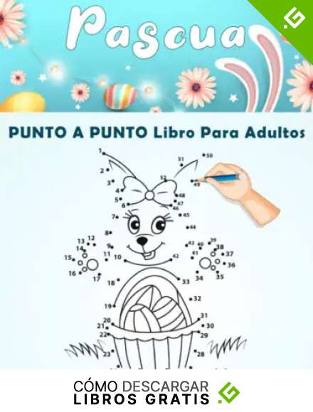 Pascua PUNTO A PUNTO libro para adultos: Punto a punto f&aacute;cil con letra grande para adultos, adolescentes, personas mayores, ni&ntilde;os y ni&ntilde;as, de hermosos ... divertidas para unir los puntos y colorear