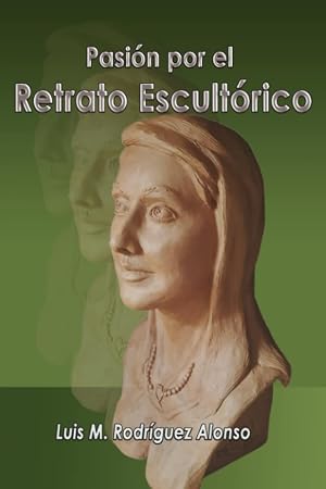 Pasi&oacute;n por el "Retrato Escult&oacute;rico": Gu&iacute;a t&eacute;cnica para modelar rostros humanos y retratos