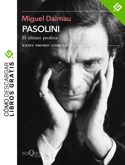 Pasolini. El &uacute;ltimo profeta: XXXIV Premio Comillas de Historia, Biograf&iacute;a y Memorias 2022 (Tiempo de Memoria)