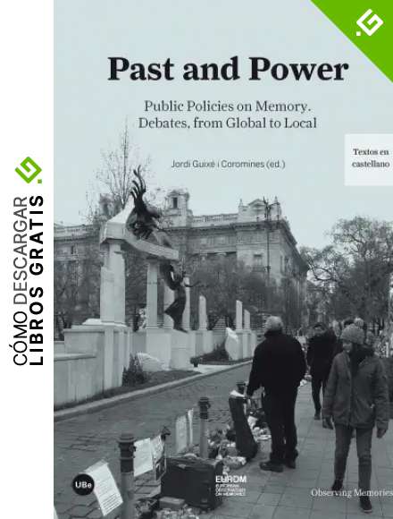 Past and Power: Public Policies on Memory. Debates, from Global to Local (eBook)
