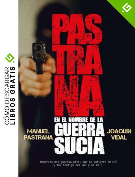 Pastrana. En el nombre de la guerra sucia (Biograf&iacute;as y memorias)