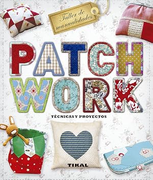 Patchwork. T&eacute;cnicas y proyectos (Taller de manualidades)