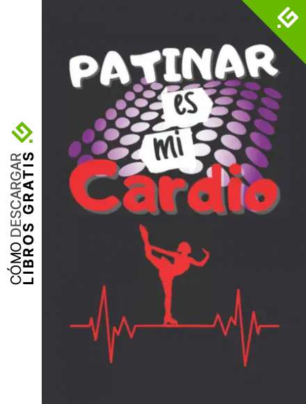 PATINAR ES MI CARDIO: CUADERNO DE NOTAS. LIBRETA DE APUNTES, DIARIO PERSONAL O AGENDA PARA AMANTES DEL PATINAJE. REGALO DE CUMPLEA&Ntilde;OS.