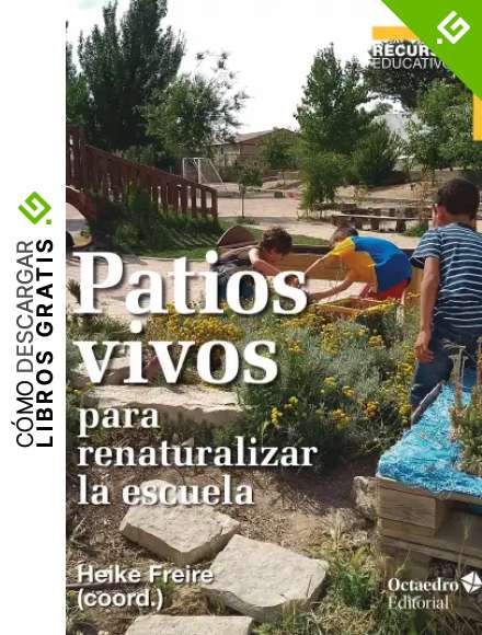 Patios vivos para renaturalizar la escuela (Recursos educativos)