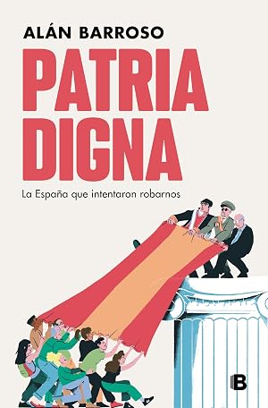 Patria digna: La Espa&ntilde;a que intentaron robarnos