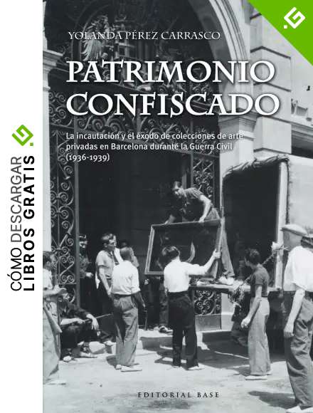 Patrimonio Confiscado: La incautaci&oacute;n y el &eacute;xodo de colecciones de arte privadas en: 55 (HISPANICA)
