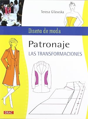 PATRONAJE. LAS TRANSFORMACIONES (Dise&ntilde;o De Moda / Fashion Design)