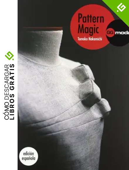 Pattern Magic, vol. 1: La magia del patronaje (GGmoda)