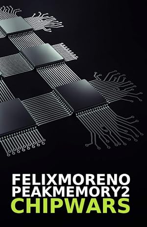 PEAK MEMORY 2 - CHIP WARS: La guerra fr&iacute;a tecnol&oacute;gica mundial entre EEUU y CHINA. BW: 5