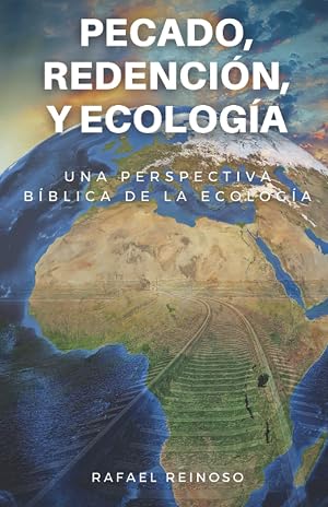Pecado, Redenci&oacute;n, y Ecolog&iacute;a: Una perspectiva b&iacute;blica de la ecolog&iacute;a