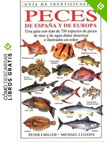 PECES DE ESPA&Ntilde;A Y EUROPA.G.IDENTIFICACION (GUIAS DEL NATURALISTA-PECES-MOLUSCOS-BIOLOGIA MARINA)