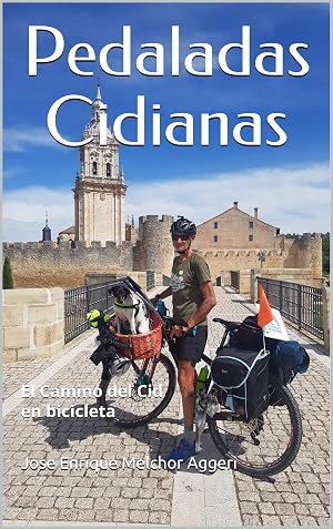 Pedaladas Cidianas: El Camino del Cid en bicicleta (Pedaladas por Espa&ntilde;a)