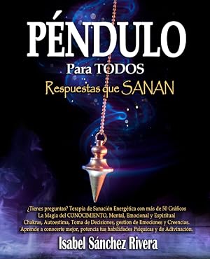 P&eacute;ndulo para Todos. Respuestas que Sanan: &iquest;Tienes preguntas? Terapia de Sanaci&oacute;n Energ&eacute;tica. M&aacute;s de 50 Gr&aacute;ficos, magia para el Autoconocimiento ... Adivinaci&oacute;n, Habilidades ps&iacute;quicas
