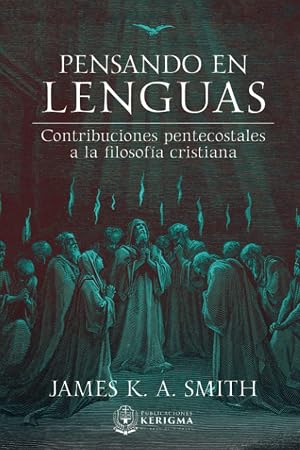 Pensando en Lenguas: Contribuciones Pentecostales a la Filosof&iacute;a Cristiana