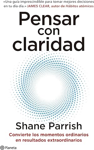 Pensar con claridad: Convierte los momentos ordinarios en resultados extraordinarios (No Ficci&oacute;n)