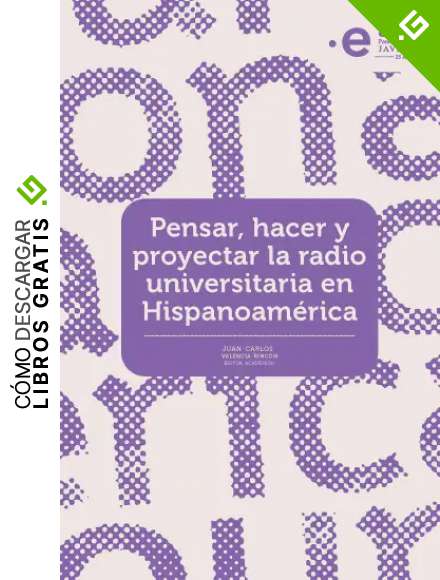 Pensar, hacer y proyectar la radio universitaria en Hispanoam&eacute;rica (Comunicaci&oacute;n y lenguaje n&ordm; 3)