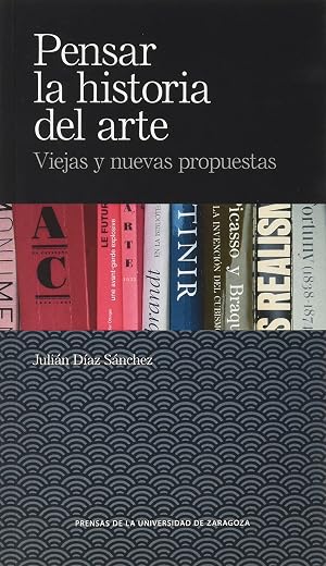 Pensar la historia del arte: Viejas y nuevas propuestas: 20 (De Arte)