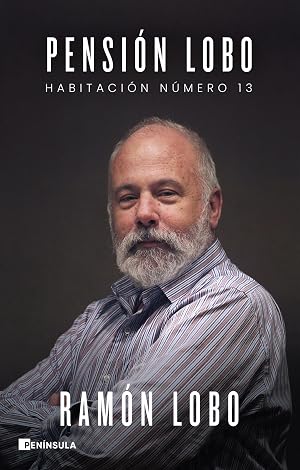 Pensi&oacute;n Lobo: Habitaci&oacute;n n&uacute;mero 13 (BIOGRAF&Iacute;A Y MEMORIAS)