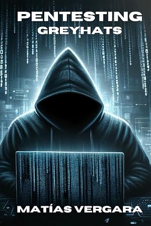 Pentesting GreyHats: Un viaje por la seguridad cibernetica