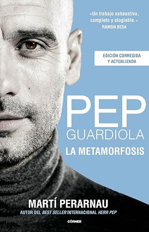 Pep Guardiola. La metamorfosis (edici&oacute;n corregida y actualizada): La Metamorfosis / Metamorphosis (C&oacute;rner)