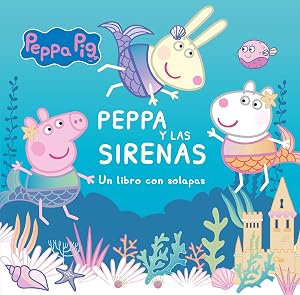 Peppa y las sirenas: Un libro de cart&oacute;n con solapas (Peppa Pig)