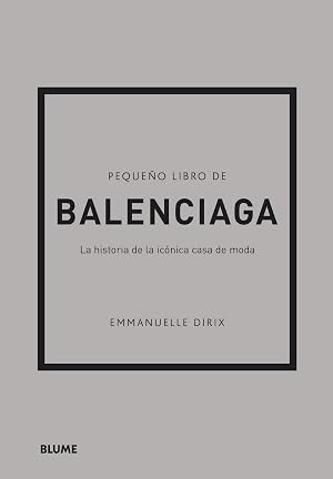 Peque&ntilde;o libro de Balenciaga: La historia de la ic&oacute;nica casa de moda