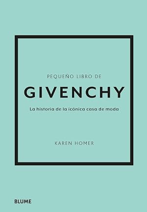Peque&ntilde;o libro de Givenchy: La historia de la ic&oacute;nica casa de moda