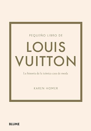 Peque&ntilde;o libro de Louis Vuitton: Historia de la ic&oacute;nica casa de moda