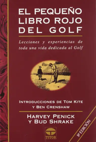 Pequeno Libro Rojo del Golf, el - 8b: Ed. Rustica: Lecciones y experiencias de toda una vida dedicada al golf