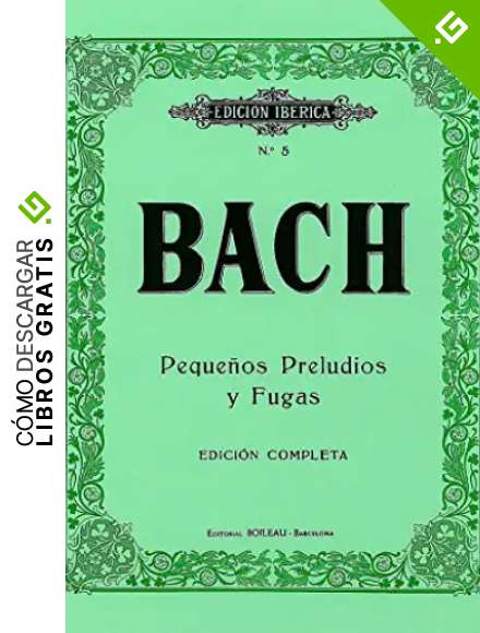 Peque&ntilde;os Preludios y Fugas: Edici&oacute;n completa
