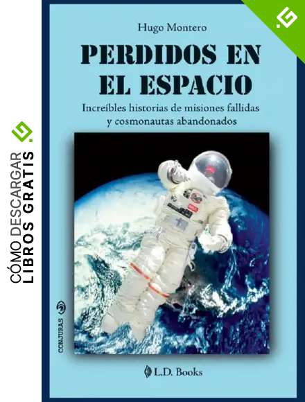 Perdidos en el espacio: Increibles historias de misiones fallidas y cosmonautas abandonados
